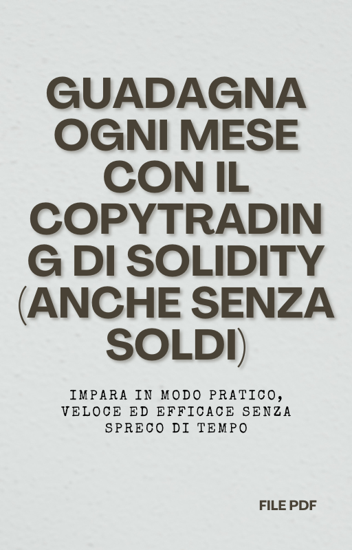 Guadagna Ogni Mese con il Copytrading di Solidity (Anche Senza Soldi)+ Gruppo Telegram Step by Step