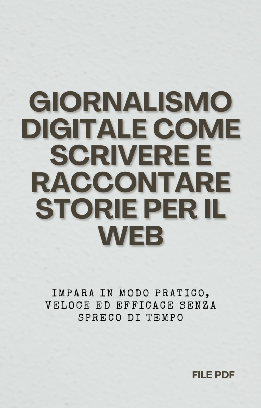 Giornalismo Digitale Come Scrivere e Raccontare Storie per il Web (PDF)