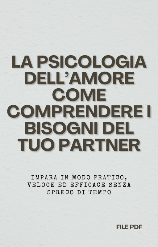 La Psicologia dell’Amore Come Comprendere i Bisogni del Tuo Partner (PDF)