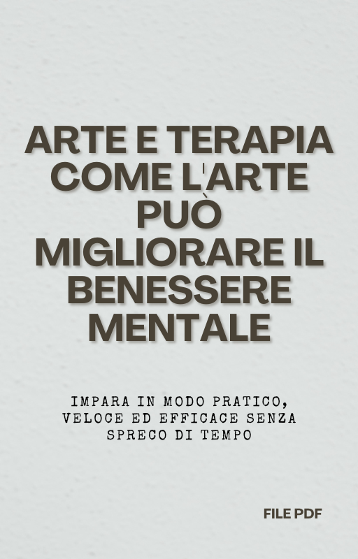 Arte e Terapia Come l'arte Può Migliorare il Benessere Mentale (PDF)