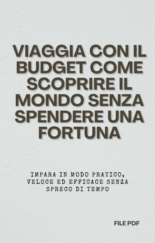 Viaggia con il Budget Come Scoprire il Mondo Senza Spendere una Fortuna (PDF)