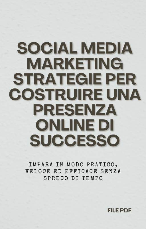 Social Media Marketing Strategie per Costruire una Presenza Online di Successo (PDF)