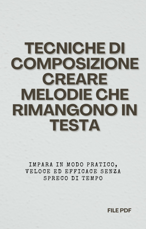 Tecniche di Composizione Creare Melodie che Rimangono in Testa (PDF)