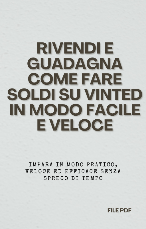 Rivendi e Guadagna Come Fare Soldi su Vinted in Modo Facile e Veloce (PDF)