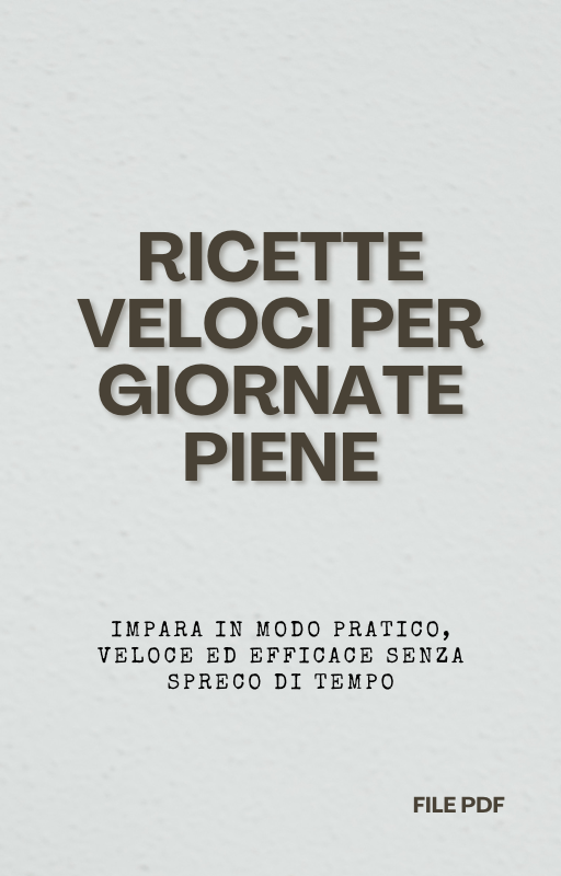 Ricette Veloci per Giornate Piene (PDF)